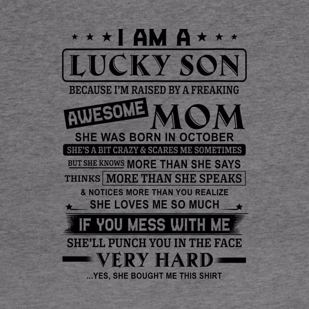 I Am A Lucky Son Because I’m Raised By A Freaking Awesome Mom She Was Born In October Shirt by Alana Clothing